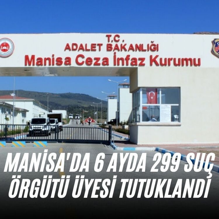 Manisa'da 6 ayda 299 suç örgütü üyesi tutuklandı