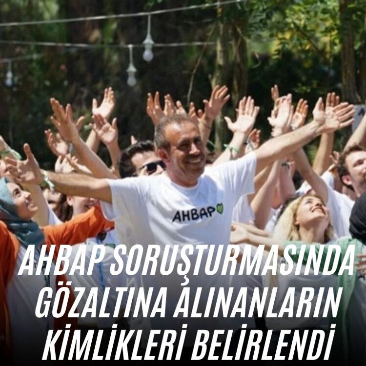 Ahbap soruşturmasında gözaltına alınanların kimlikleri belirlendi