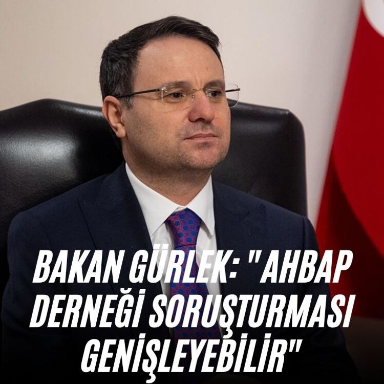 Bakan Gürlek: "Ahbap Derneği soruşturması genişleyebilir"