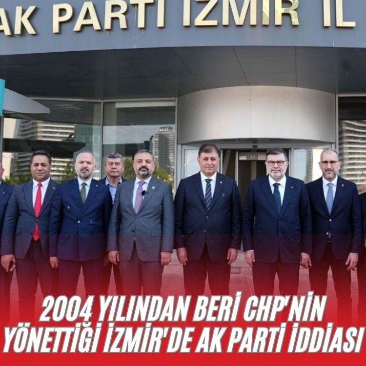 2004 yılından beri CHP'nin yönettiği İzmir'de AK Parti iddiası