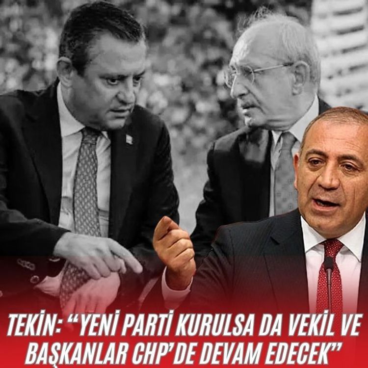 Tekin: “Yeni parti kurulsa da vekil ve başkanlar CHP’de devam edecek”