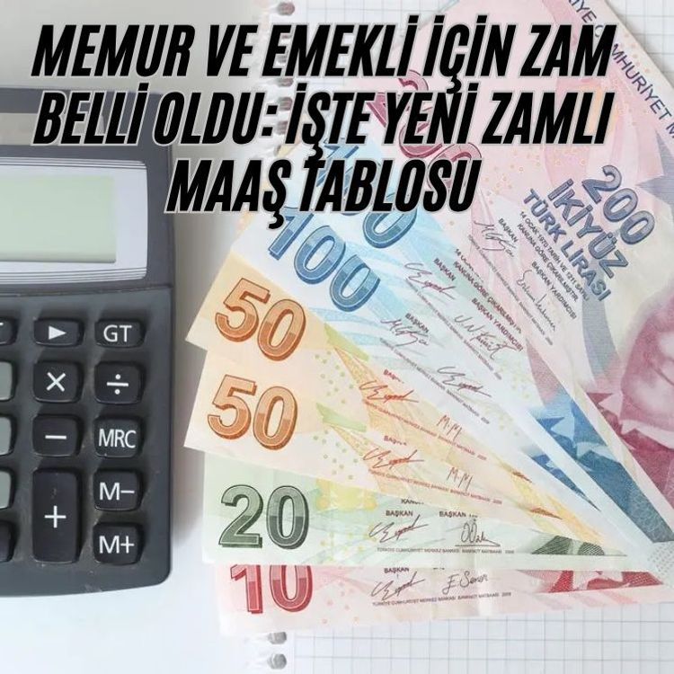 Memur ve emekli için zam belli oldu: İşte yeni zamlı maaş tablosu