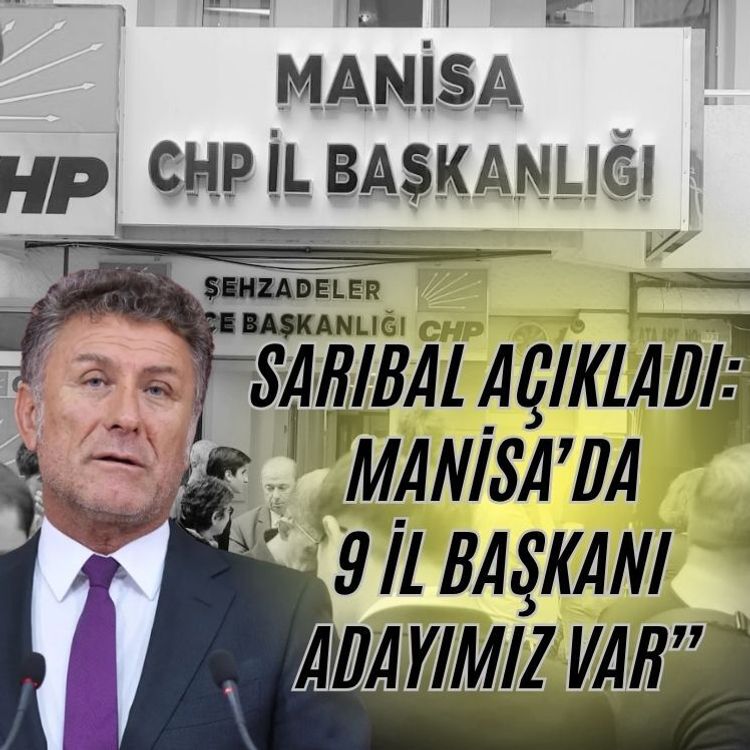 "Manisa’da 9 il başkan adayımız var"