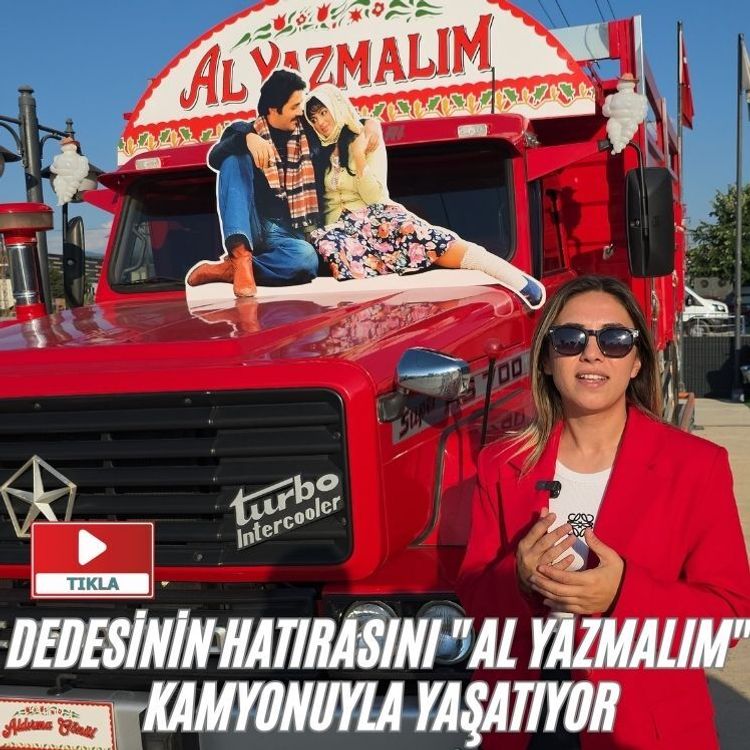 Dedesinin hatırasını "Al Yazmalım" kamyonuyla yaşatıyor