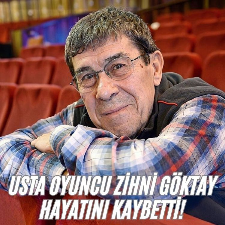 Usta Oyuncu Zihni Göktay Hayatını Kaybetti!