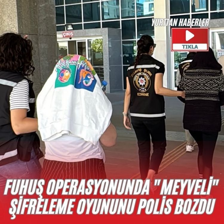F*huş operasyonunda "meyveli" şifreleme oyununu polis bozdu
