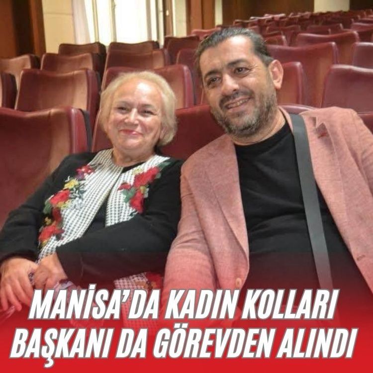 Manisa’da kadın kolları başkanı da görevden alındı