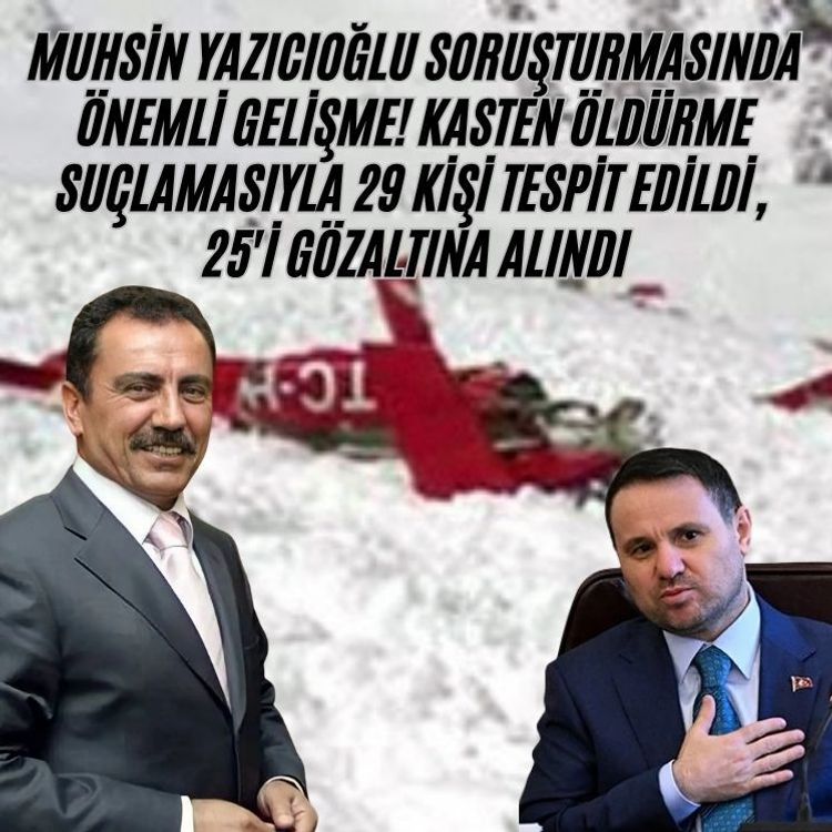 Yazıcıoğlu soruşturmasında önemli gelişme. Kasten öldürme suçlamasıyla 29 kişi tespit edildi, 25'i gözaltına alındı