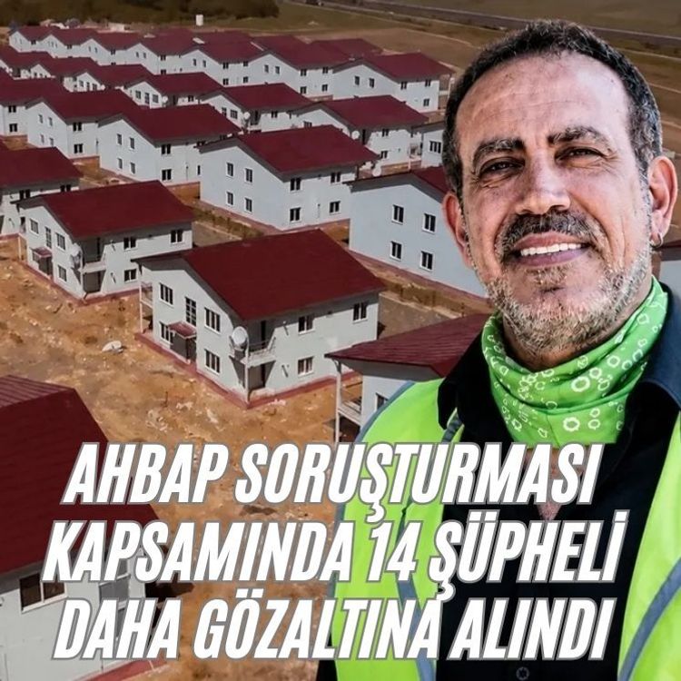 AHBAP soruşturması kapsamında 14 şüpheli daha gözaltına alındı.