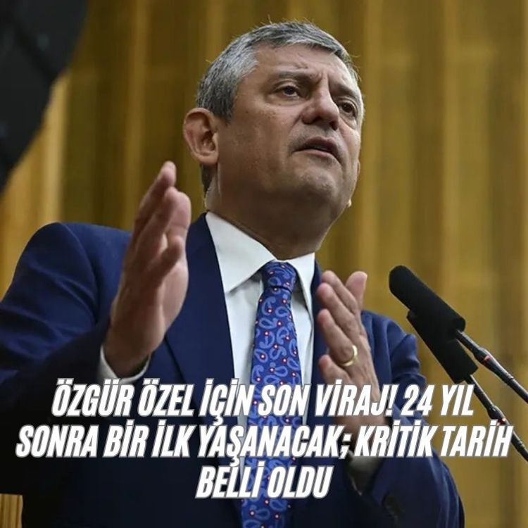 Özgür Özel için son viraj! 24 yıl sonra bir ilk yaşanacak; kritik tarih belli oldu