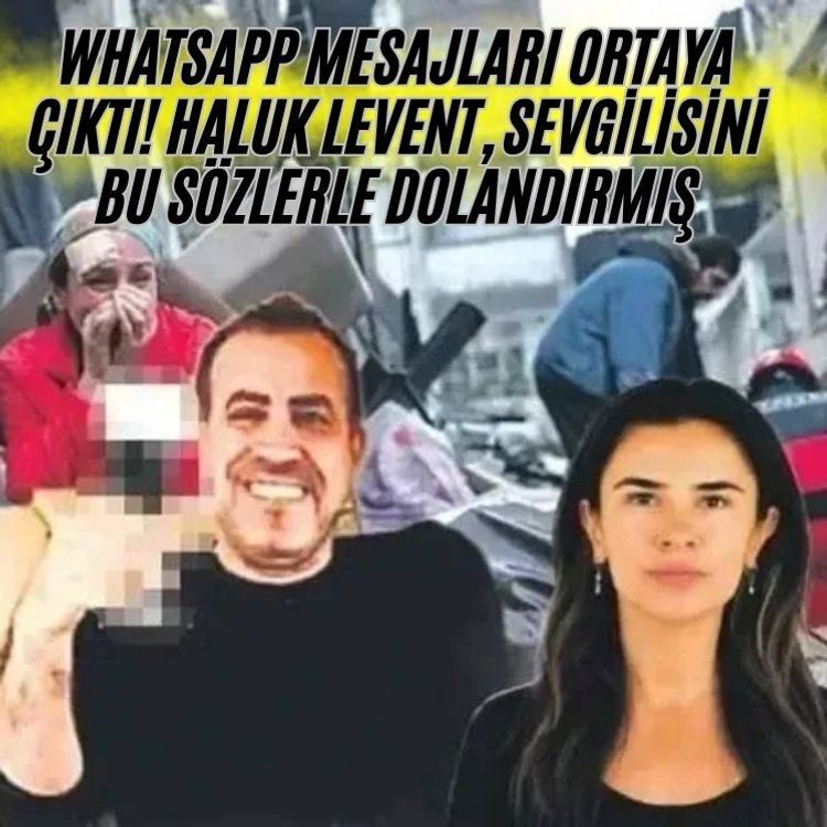 WhatsApp mesajları ortaya çıktı! Haluk Levent, sevgilisini bu sözlerle dolandırmış