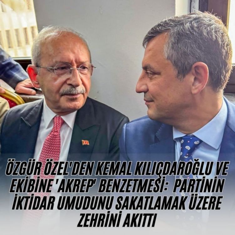 Özgür Özel'den Kemal Kılıçdaroğlu ve ekibine 'akrep' benzetmesi: İhanet çetesi