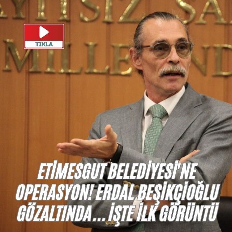 Etimesgut Belediyesi'ne operasyon! Erdal Beşikçioğlu gözaltında... İşte ilk görüntü