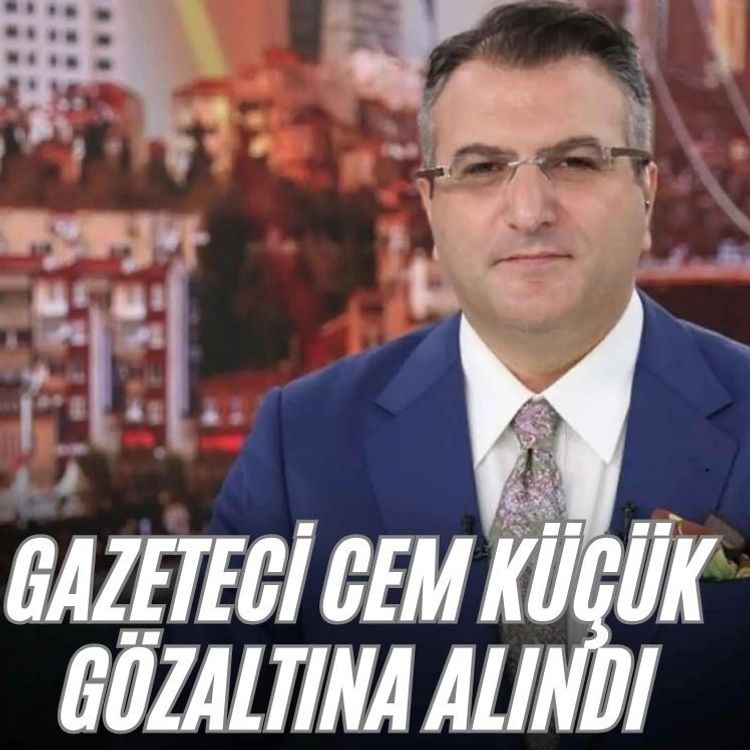 Gazeteci Cem Küçük gözaltına alındı