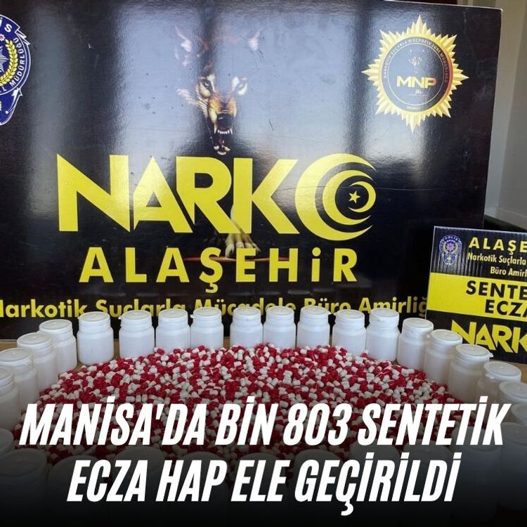 Manisa'da bin 803 sentetik ecza hap ele geçirildi