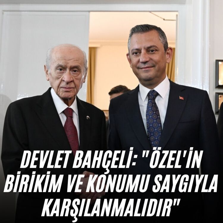 Devlet Bahçeli: "Özel'in birikim ve konumu saygıyla karşılanmalıdır"