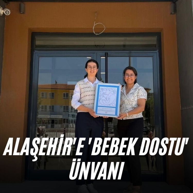 Alaşehir'e 'Bebek Dostu' ünvanı