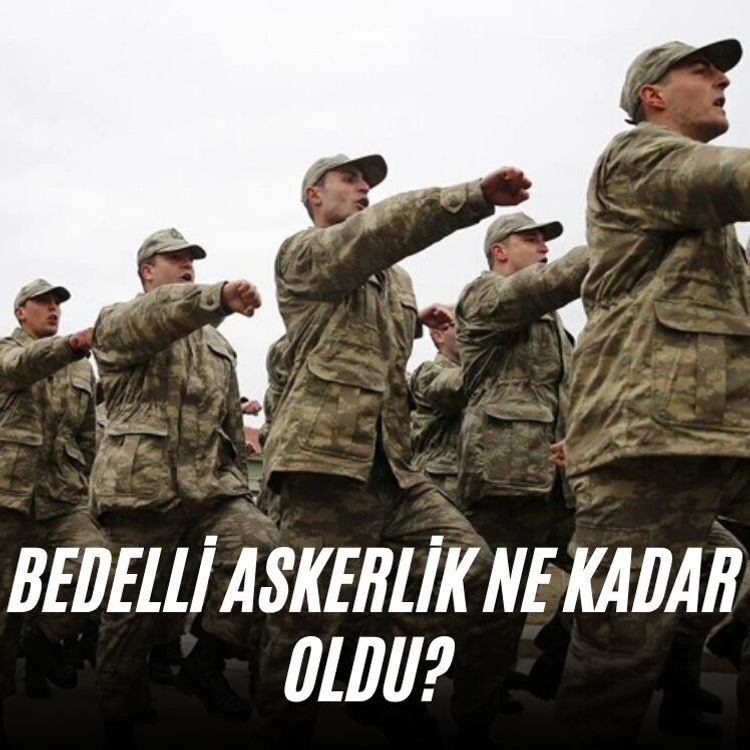 Bedelli askerlik ne kadar oldu?