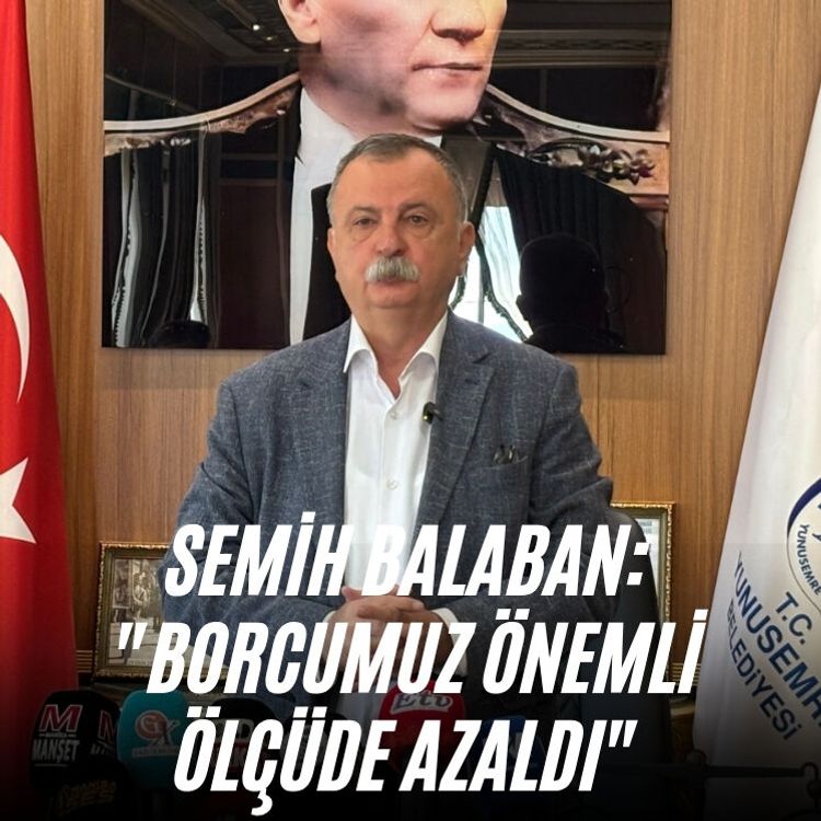 Semih Balaban: "Borcumuz önemli ölçüde azaldı"