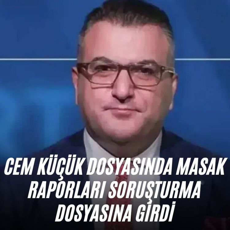 Cem Küçük dosyasında MASAK raporları soruşturma dosyasına girdi