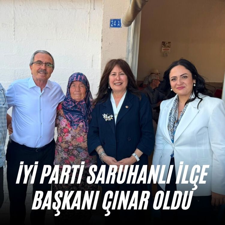 İYİ Parti Saruhanlı İlçe Başkanı Çınar oldu
