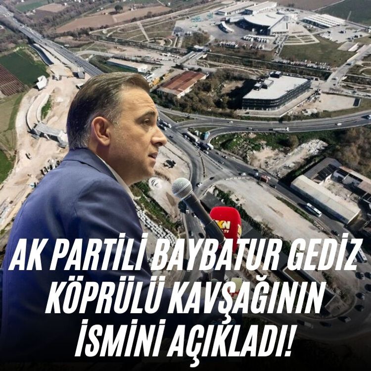AK Partili Baybatur Gediz köprülü kavşağının ismini açıkladı!