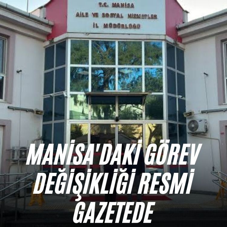 Manisa'daki görev değişikliği resmi gazetede