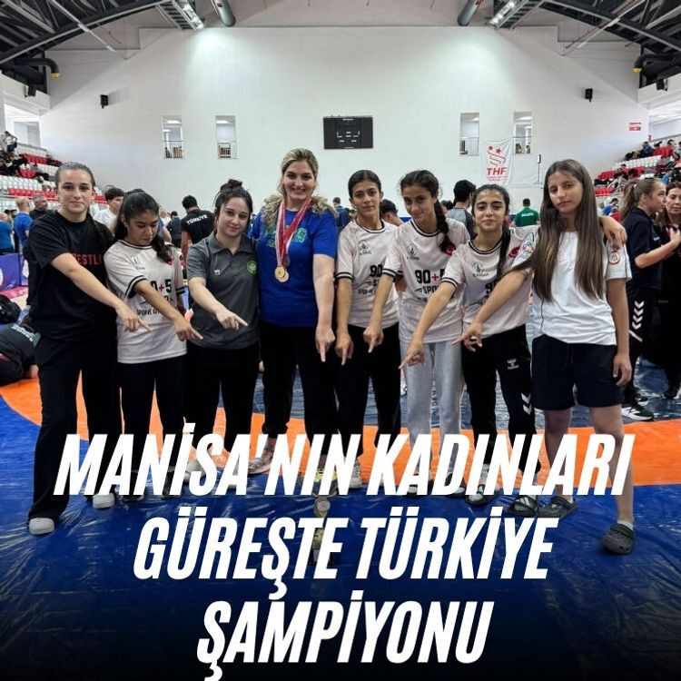 Manisa'nın kadınları güreşte Türkiye Şampiyonu