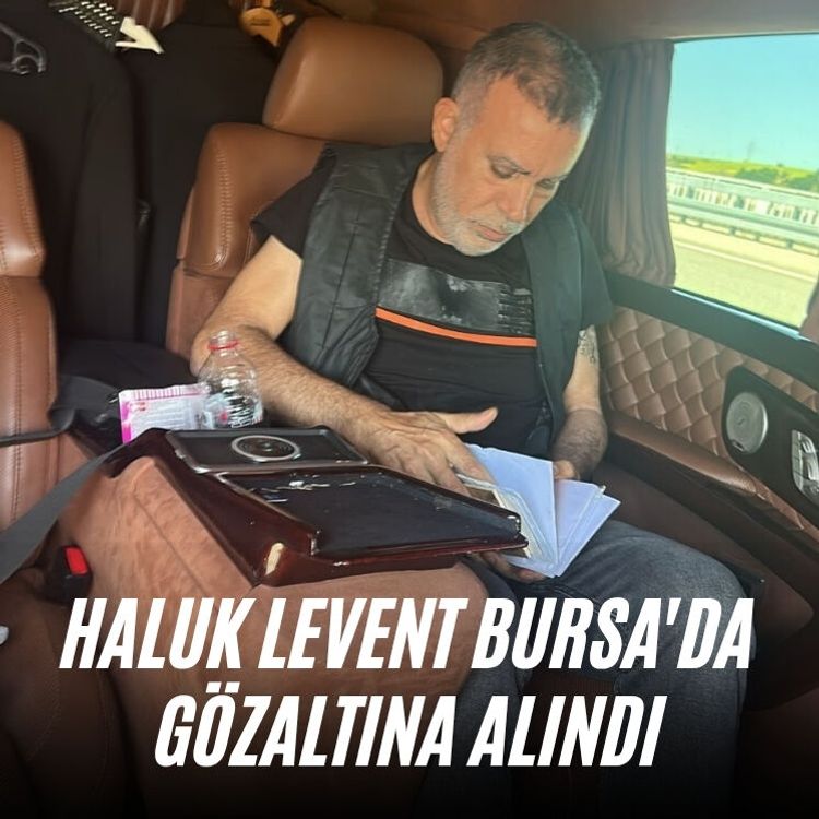 Haluk Levent Bursa'da gözaltına alındı