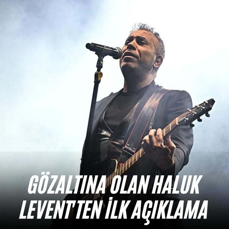 Gözaltına olan Haluk Levent'ten ilk açıklama