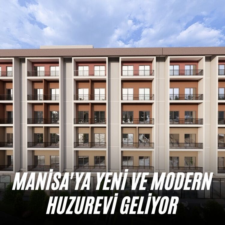 Manisa'ya yeni ve modern huzurevi geliyor