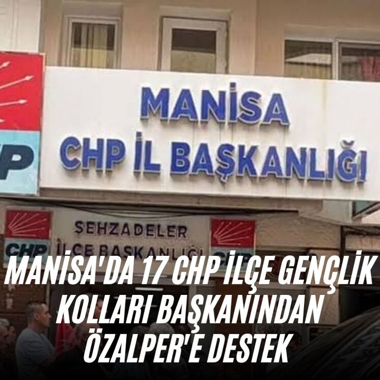 Manisa'da 17 CHP İlçe Gençlik Kolları Başkanından Özalper'e destek