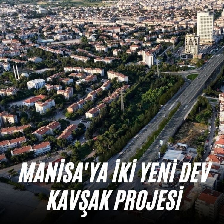 Manisa'ya iki yeni dev kavşak projesi