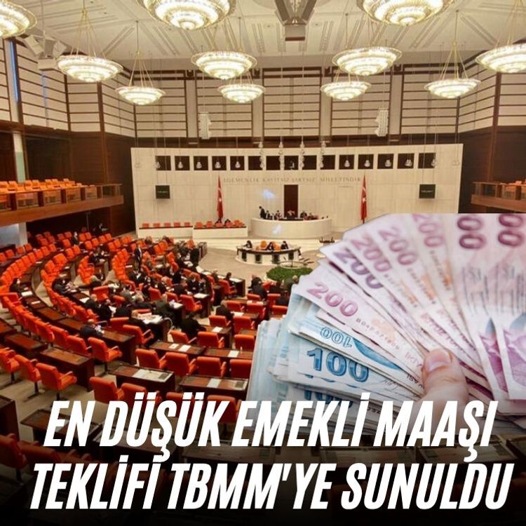 En düşük emekli maaşı teklifi TBMM'ye sunuldu