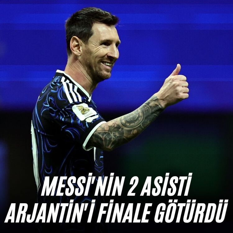 Messi'nin 2 asisti Arjantin'i finale götürdü