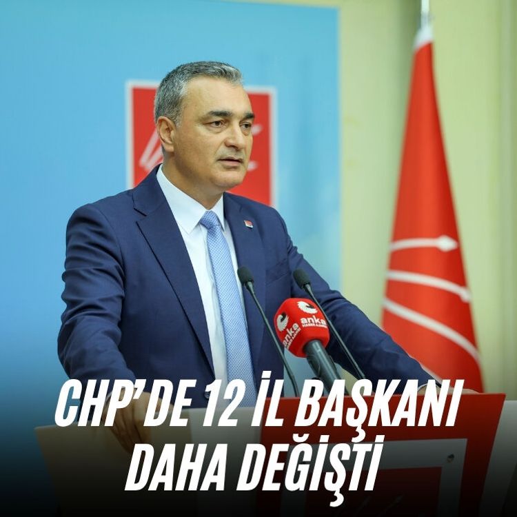 CHP’de 12 il başkanı daha değişti