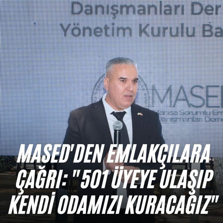 MASED'den emlakçılara çağrı: "501 Üyeye ulaşıp kendi odamızı kuracağız"