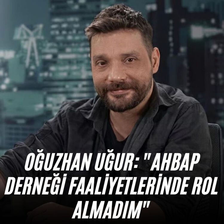 Oğuzhan Uğur: "Ahbap Derneği faaliyetlerinde rol almadım"