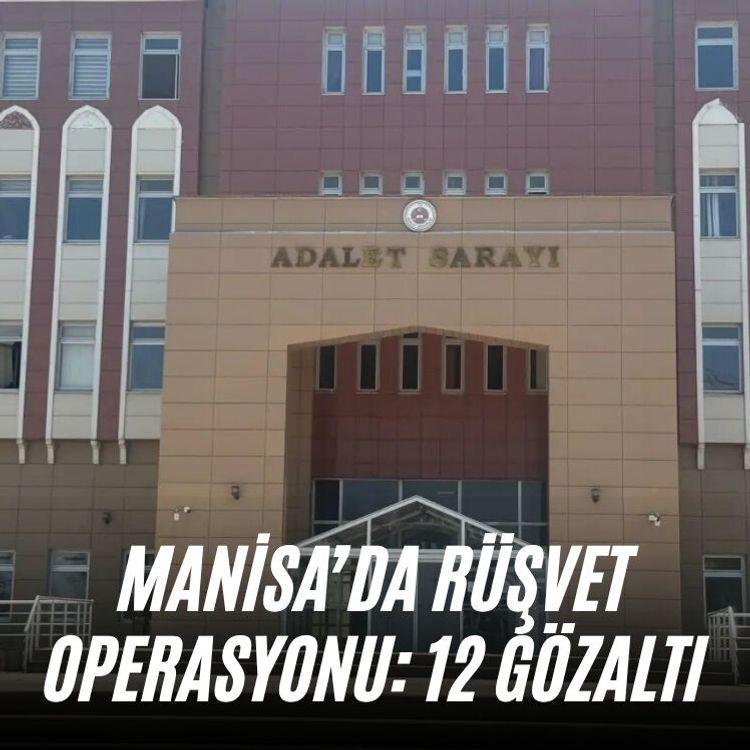 Manisa’da rüşvet operasyonu: 12 gözaltı