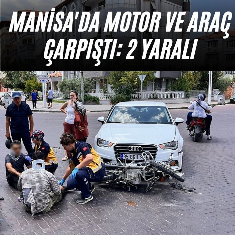 Manisa'da motor ve araç çarpıştı: 2 yaralı