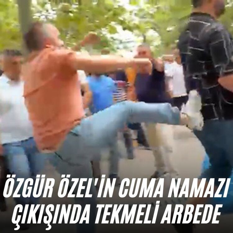 Özgür Özel'in cuma namazı çıkışında tekmeli arbede