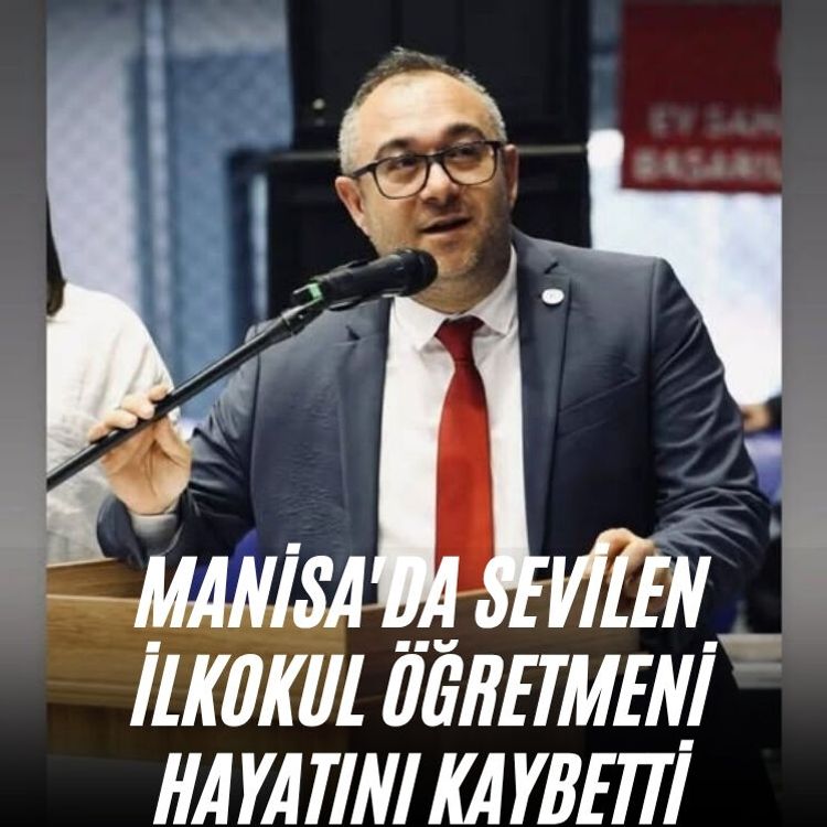 Manisa'da sevilen ilkokul öğretmeni hayatını kaybetti