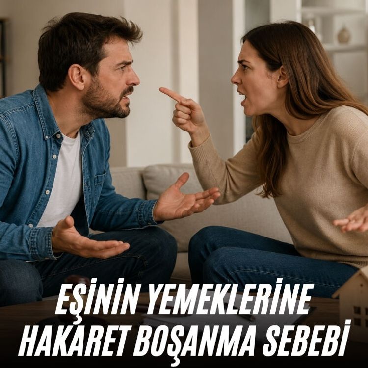 Eşinin yemeklerine hakaret boşanma sebebi