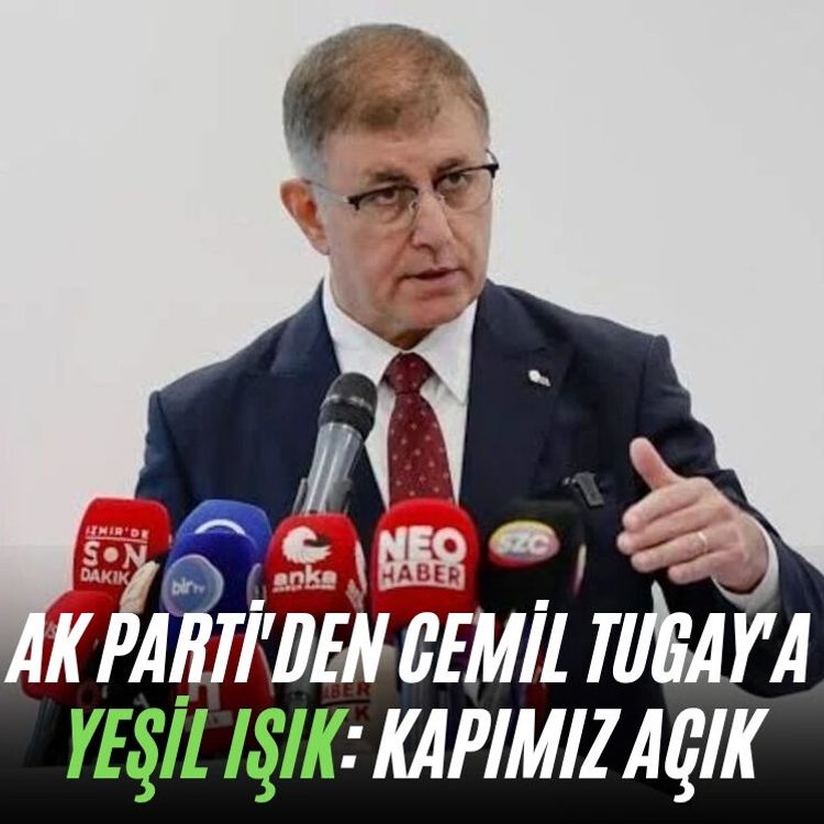AK Parti'den Cemil Tugay'a yeşil ışık: Kapımız açık