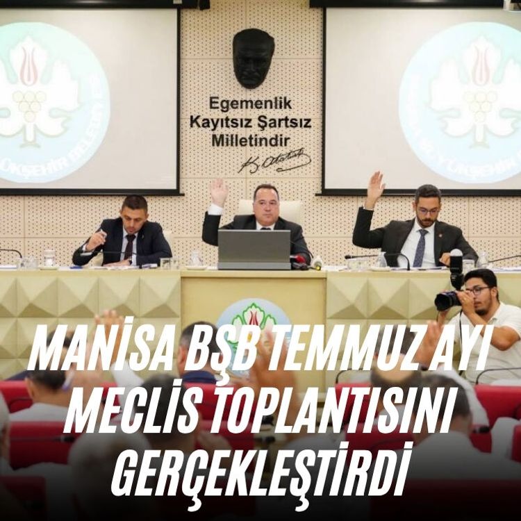 Manisa BŞB Temmuz Ayı Meclis Toplantısını gerçekleştirdi