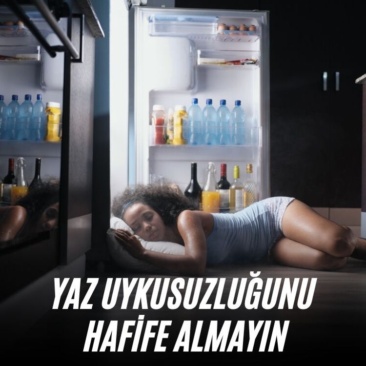 Yaz uykusuzluğunu hafife almayın