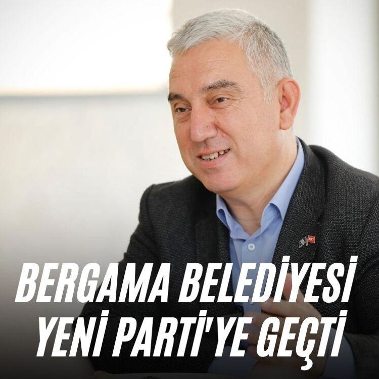 Bergama Belediyesi Yeni Parti'ye geçti