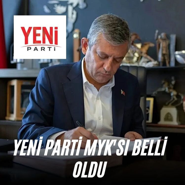 Yeni Parti MYK'sı belli oldu