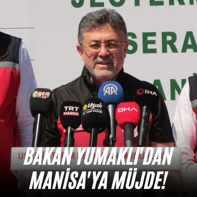 Bakan Yumaklı'dan Manisa'ya müjde!