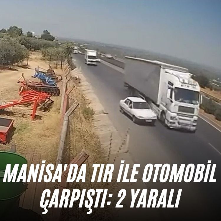 Manisa'da tır ile otomobil çarpıştı: 2 yaralı